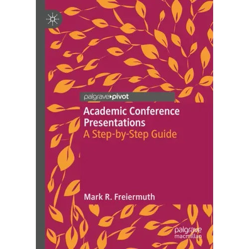Academic Conference Presentations: A Step-By-Step Guide