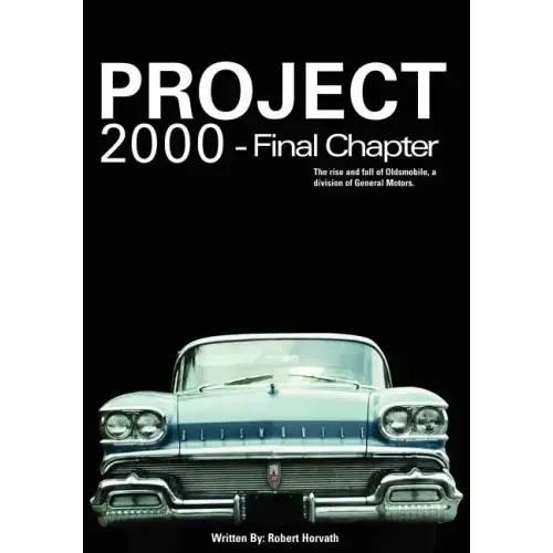 Project 2000 - Final Chapter: The Rise and Fall of Oldsmobile Division of General Motors