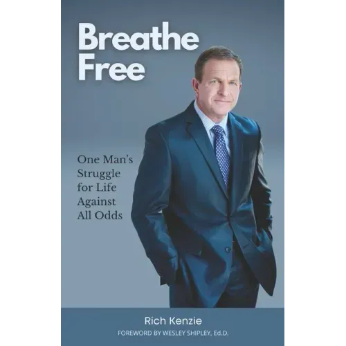 Breathe Free: One Man's Struggle for Life Against All Odds