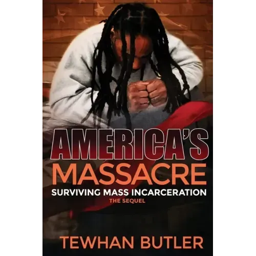 Americas Massacre The Sequel: Surviving Mass Incarceration