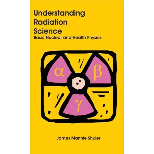 Understanding Radiation Science: Basic Nuclear and Health Physics