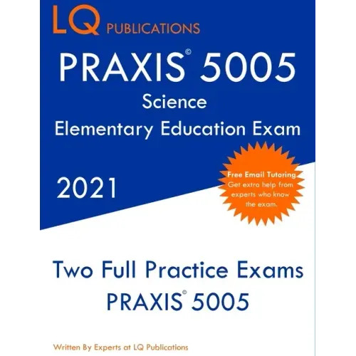 PRAXIS 5005 Science Elementary Education Exam: Two Full Practice Exam - Free Online Tutoring - Updated Exam Questions