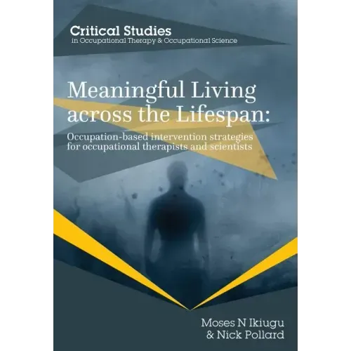Meaningful Living across the Lifespan: Occupation-Based Intervention Strategies for Occupational Therapists and Scientists