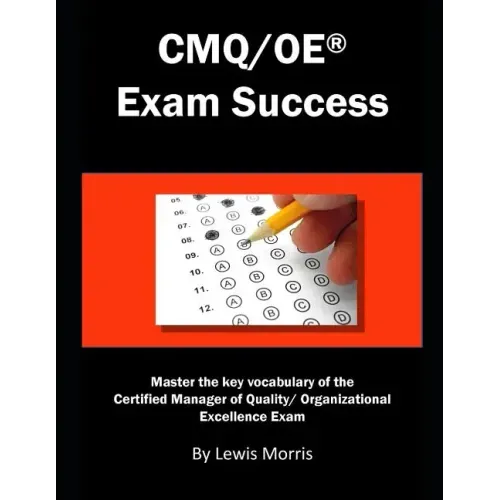 Cmq/OE Exam Success: Master the Key Vocabulary of the Certified Manager of Quality/ Organizational Excellence Exam
