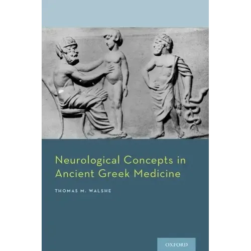 Neurological Concepts in Ancient Greek Medicine