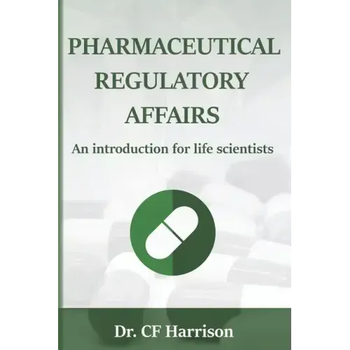 Pharmaceutical Regulatory Affairs: An Introduction for Life Scientists
