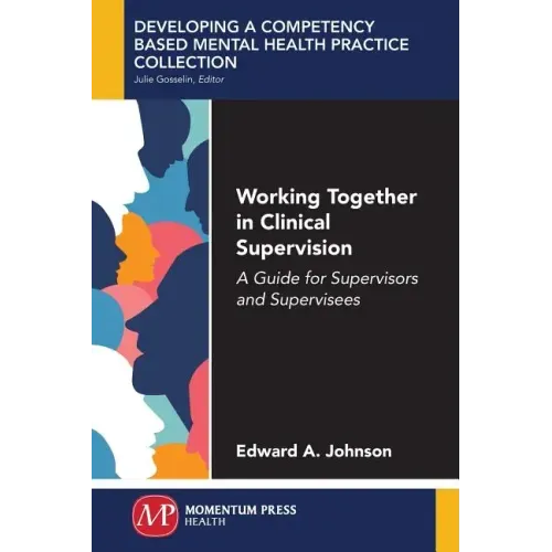 Working Together in Clinical Supervision: A Guide for Supervisors and Supervisees