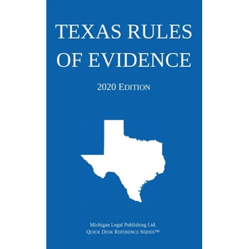Texas Rules of Evidence; 2020 Edition