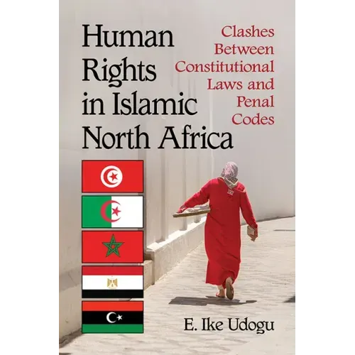 Human Rights in Islamic North Africa: Clashes Between Constitutional Laws and Penal Codes