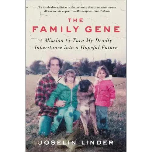 The Family Gene: A Mission to Turn My Deadly Inheritance Into a Hopeful Future