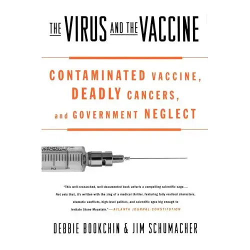 The Virus and the Vaccine: Contaminated Vaccine, Deadly Cancers, and Government Neglect