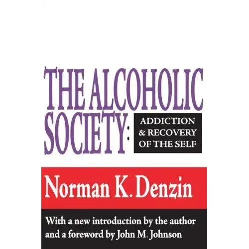 The Alcoholic Society: Addiction and Recovery of the Self