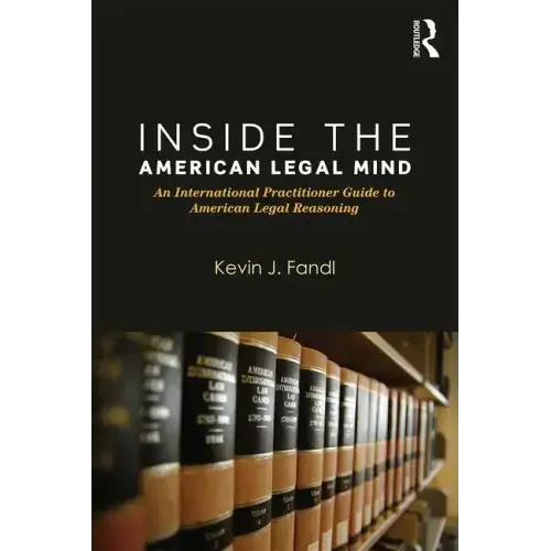 Inside the American Legal Mind: An International Practitioner Guide to American Legal Reasoning