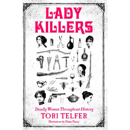 Lady Killers: Deadly Women Throughout History