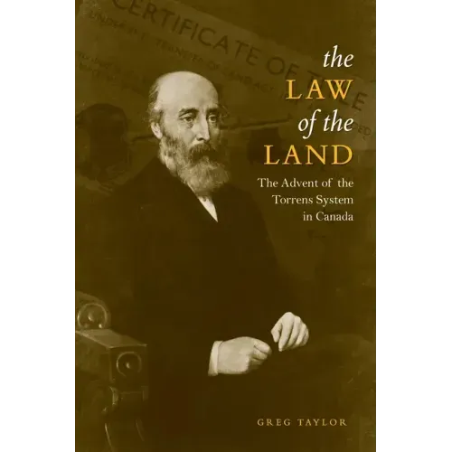 Law of the Land: The Advent of the Torrens System in Canada