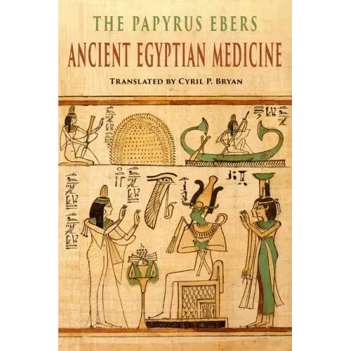 The Papyrus Ebers: Ancient Egyptian Medicine