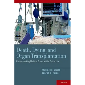 Death, Dying, and Organ Transplantation: Reconstructing Medical Ethics at the End of Life - Paperback