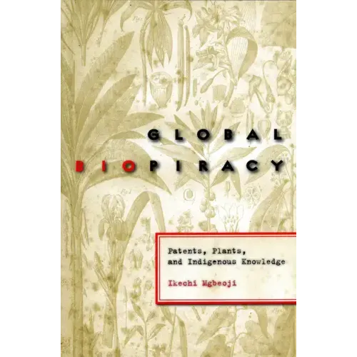 Global Biopiracy: Patents, Plants, and Indigenous Knowledge