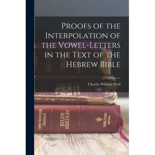 Proofs of the Interpolation of the Vowel-Letters in the Text of the Hebrew Bible
