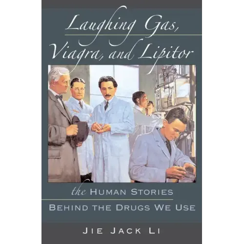 Laughing Gas, Viagra, and Lipitor: The Human Stories Behind the Drugs We Use