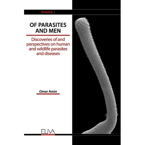 Of Parasites and Men: Discoveries of and perspectives on human and wildlife parasites and diseases. Volume 1