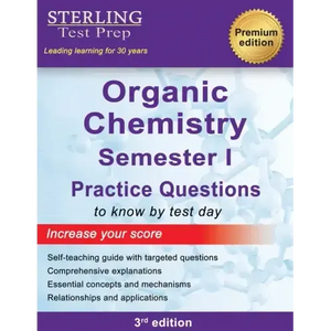 College Organic Chemistry Semester I: Practice Questions with Detailed Explanations - Paperback