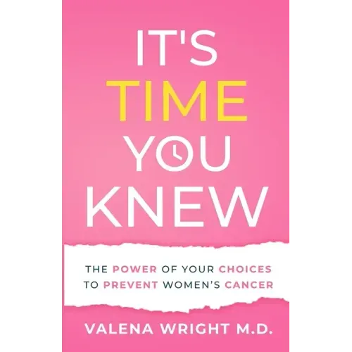 It's Time You Knew: The Power of Your Choices to Prevent Women's Cancer