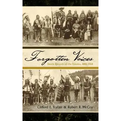 Forgotten Voices: Death Records of the Yakama, 1888-1964 - Hardcover