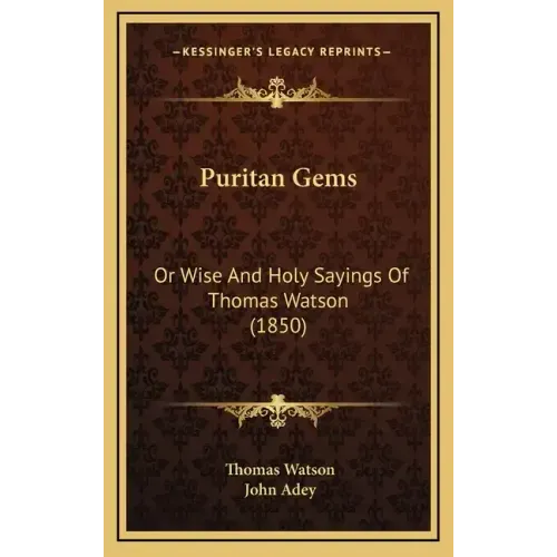 Puritan Gems: Or Wise and Holy Sayings of Thomas Watson (1850)