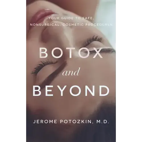 Botox and Beyond: Your Guide to Safe, Nonsurgical, Cosmetic Procedures