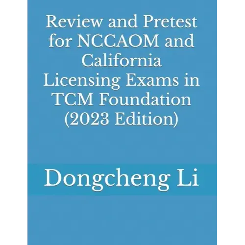 Review and Pretest for NCCAOM and California Licensing Exams in TCM Foundation