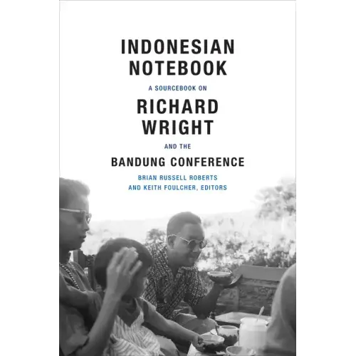 Indonesian Notebook: A Sourcebook on Richard Wright and the Bandung Conference