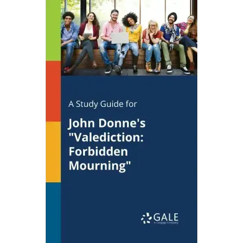 A Study Guide for John Donne's "Valediction: Forbidden Mourning"