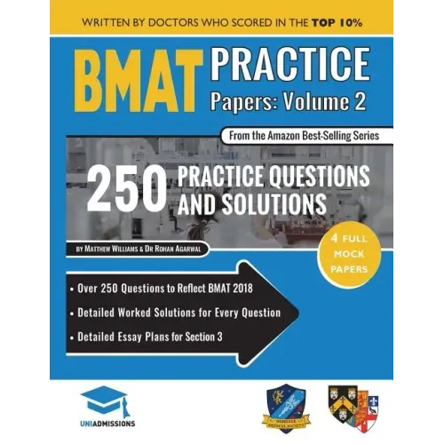 BMAT Practice Papers Volume 2: 4 Full Mock Papers, 250 Questions in the style of the BMAT, Detailed Worked Solutions for Every Question, Detailed Ess