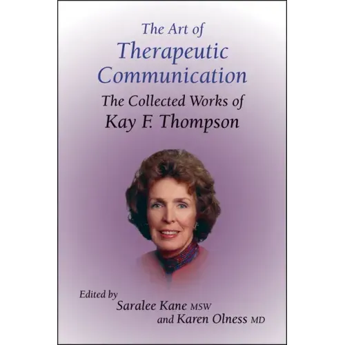 The Art of Therapeutic Communication: The Collected Works of Kay F Thompson