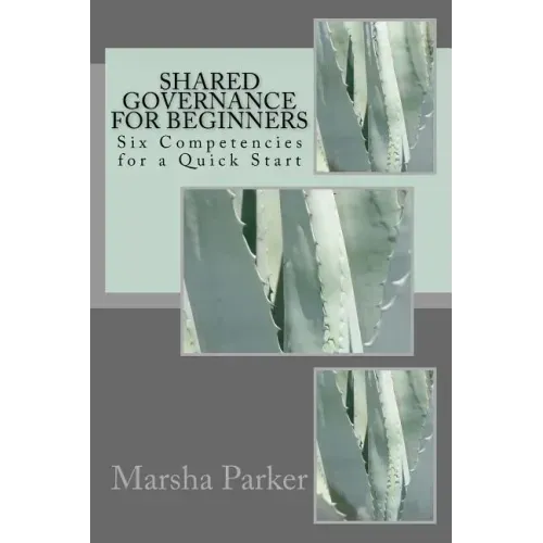 Shared Governance for Beginners: Six Competencies for a Quick Start