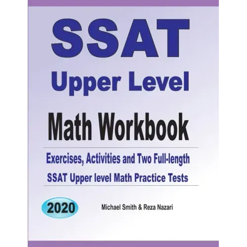SSAT Upper Level Math Workbook: Exercises, Activities, and Two Full-Length SSAT Upper Level Math Practice Tests