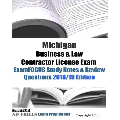 Michigan Business & Law Contractor License Exam ExamFOCUS Study Notes & Review Questions