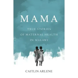 Mama: True Stories of Maternal Health in Malawi - Paperback