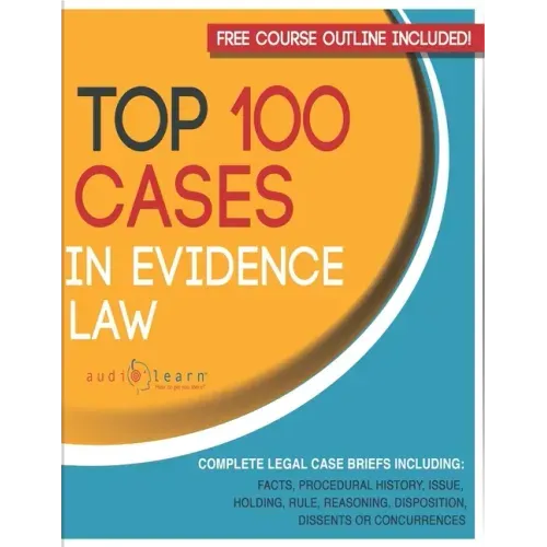 Top 100 Cases in Evidence Law: Legal Briefs