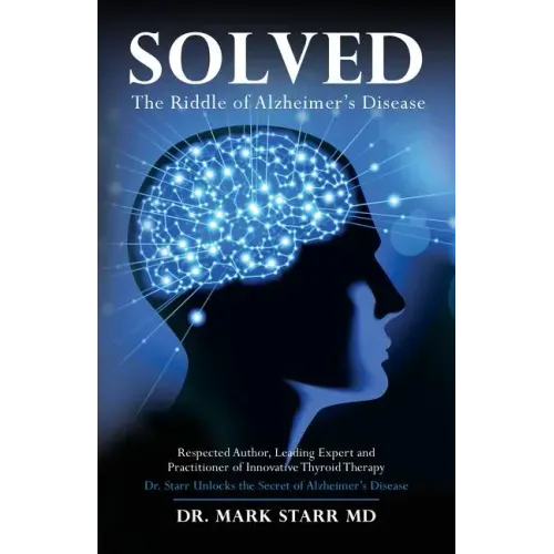 Solved: The Riddle of Alzheimer's Disease