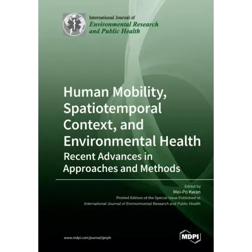 Human Mobility, Spatiotemporal Context, and Environmental Health: Recent Advances in Approaches and Methods