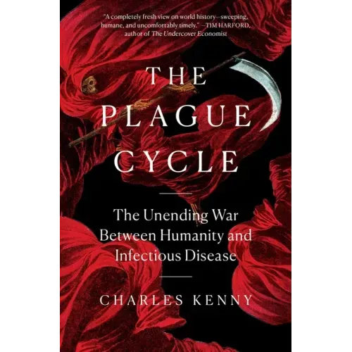 The Plague Cycle: The Unending War Between Humanity and Infectious Disease