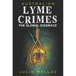 Australian Lyme Crimes: The Global Disgrace - Paperback