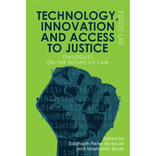 Technology, Innovation and Access to Justice: Dialogues on the Future of Law