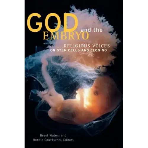 God and the Embryo: Religious Voices on Stem Cells and Cloning