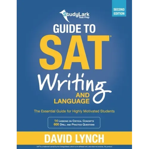 StudyLark Guide to SAT Writing and Language: The Essential Guide for Highly Motivated Students