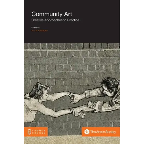 Community Art: Creative Approaches to Practice