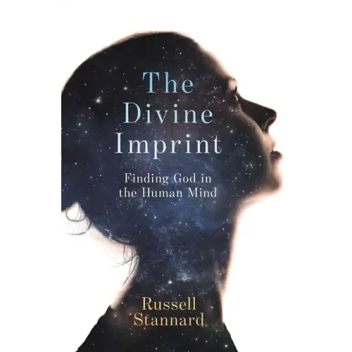 The Divine Imprint: Finding God in the Human Mind