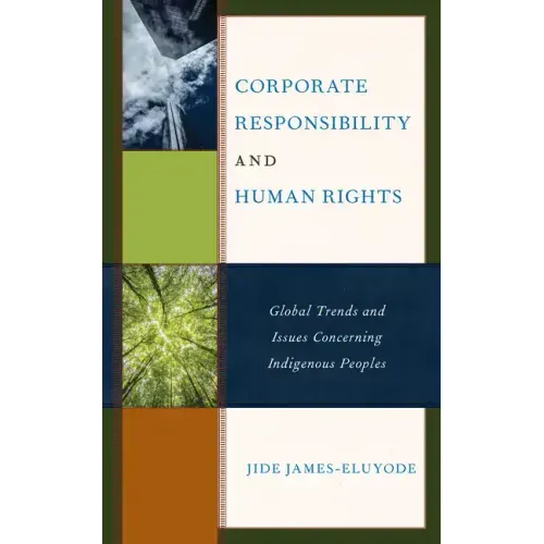 Corporate Responsibility and Human Rights: Global Trends and Issues Concerning Indigenous Peoples